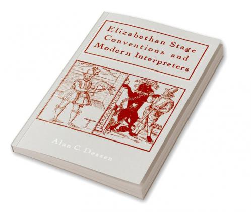 Elizabethan Stage Conventions and Modern Interpreters
