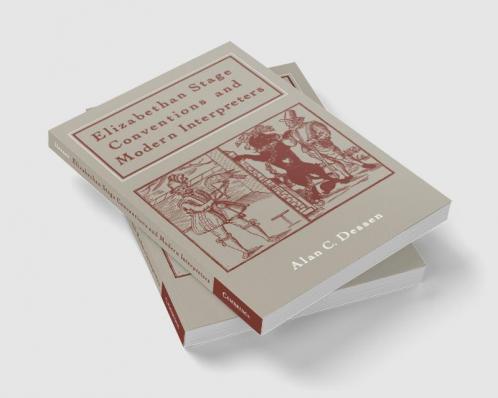 Elizabethan Stage Conventions and Modern Interpreters