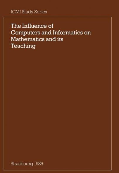 The Influence of Computers and Informatics on Mathematics and Its Teaching
