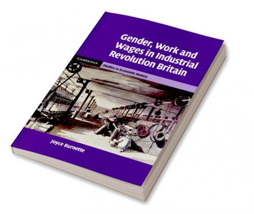 Gender Work and Wages in Industrial Revolution Britain