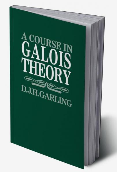 A Course in Galois Theory