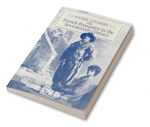 The French Peasantry in the Seventeenth Century