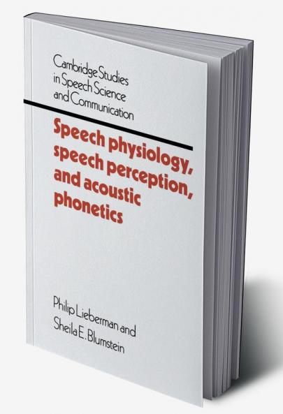 Speech Physiology Speech Perception and Acoustic Phonetics