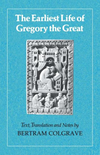 The Earliest Life of Gregory the Great