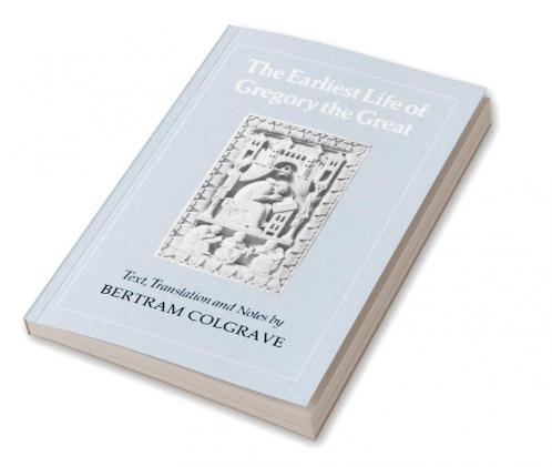 The Earliest Life of Gregory the Great