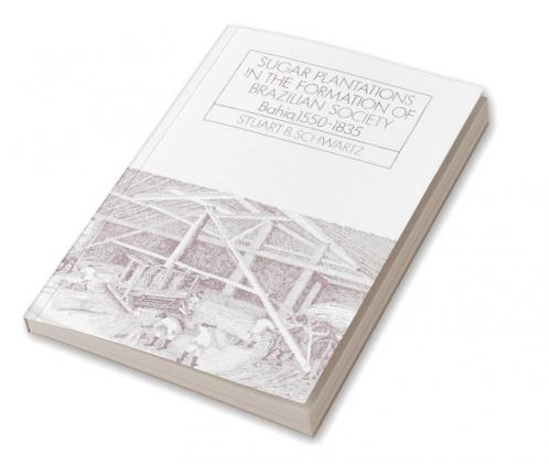 Sugar Plantations in the Formation of Brazilian Society