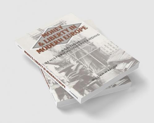 Money and Liberty in Modern Europe