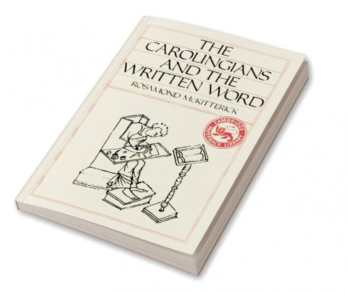 The Carolingians and the Written Word