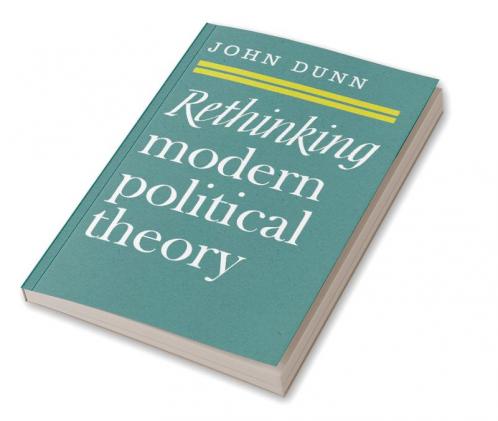 Rethinking Modern Political Theory
