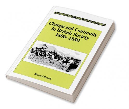 Change and Continuity in British Society 1800 1850