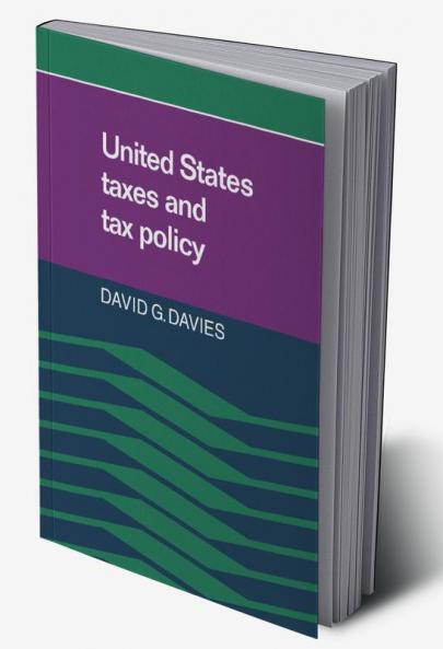United States Taxes and Tax Policy