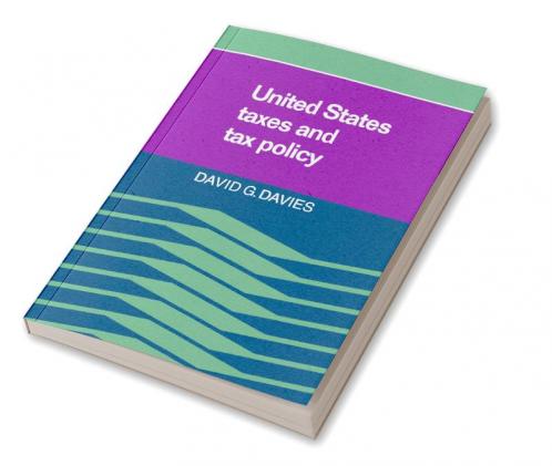 United States Taxes and Tax Policy