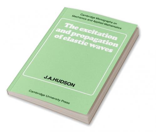 The Excitation and Propagation of Elastic Waves