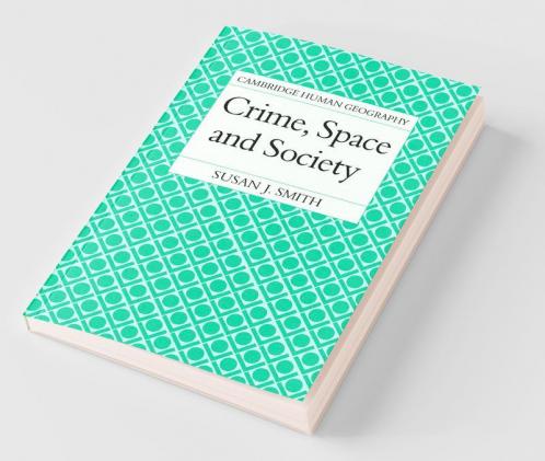 Crime Space and Society