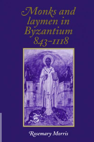 Monks and Laymen in Byzantium 843 1118