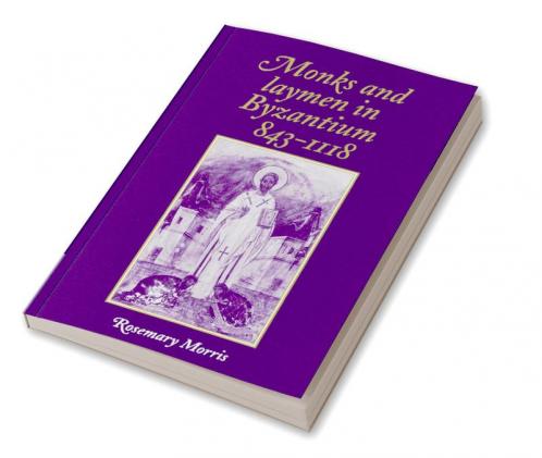 Monks and Laymen in Byzantium 843 1118
