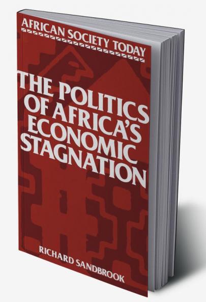 The Politics of Africa's Economic Stagnation