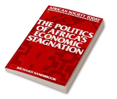 The Politics of Africa's Economic Stagnation