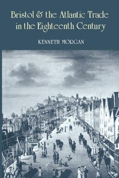 Bristol and the Atlantic Trade in the Eighteenth Century