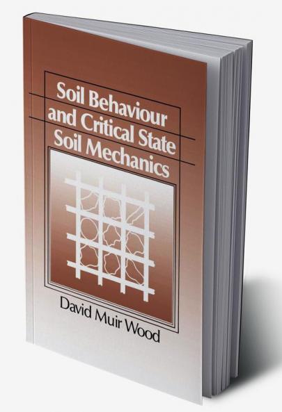 Soil Behaviour and Critical State Mechanics