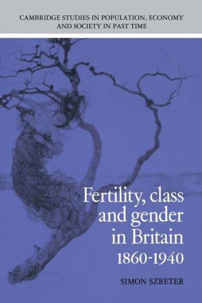 Fertility Class and Gender in Britain 1860 1940