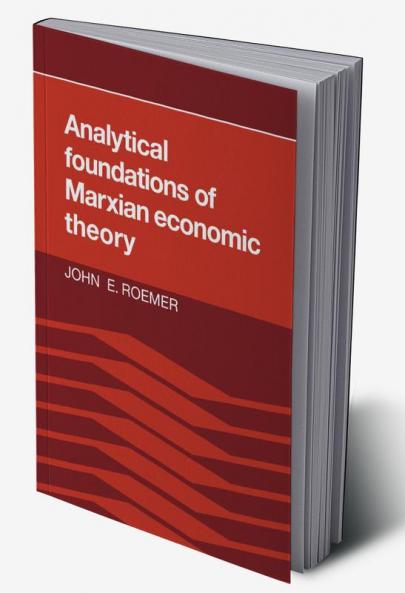 Analytical Foundations of Marxian Economic Theory