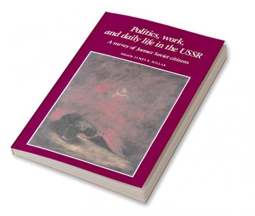 Politics Work and Daily Life in the USSR