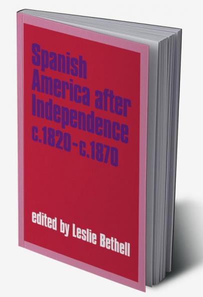 Spanish America After Independence C.1820 C.1870