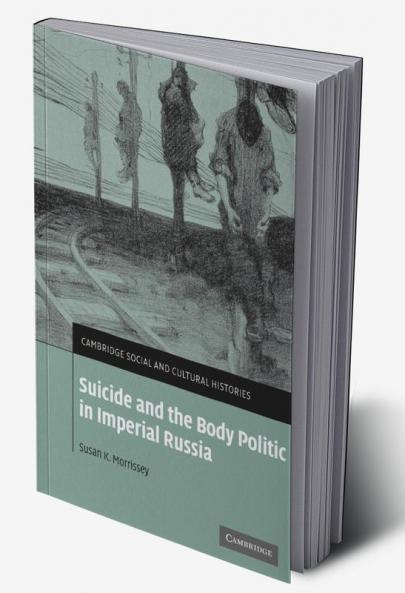 Suicide and the Body Politic in Imperial Russia