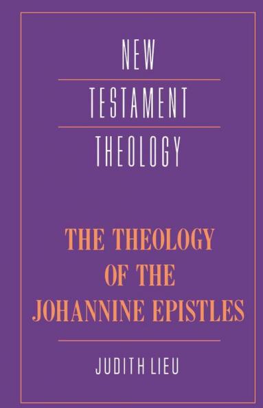 The Theology of the Johannine Epistles