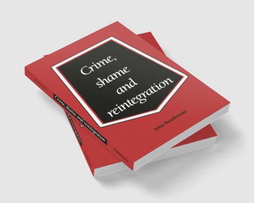 Crime Shame and Reintegration