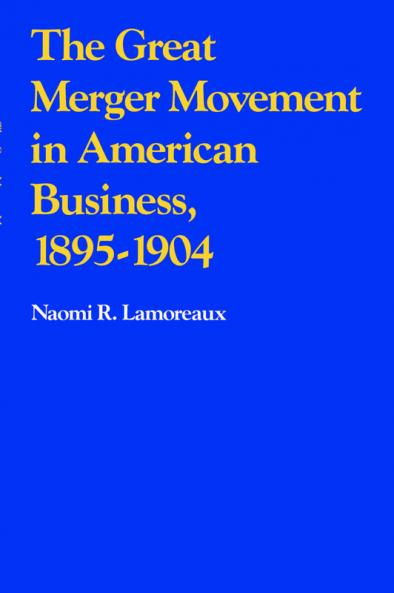 The Great Merger Movement in American Business 1895 1904