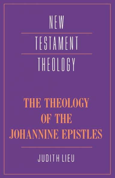 The Theology of the Johannine Epistles
