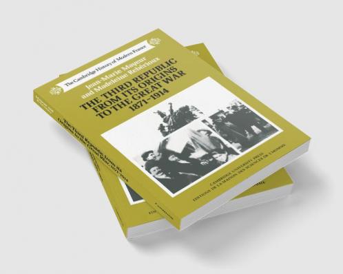 The Third Republic from Its Origins to the Great War 1871 1914