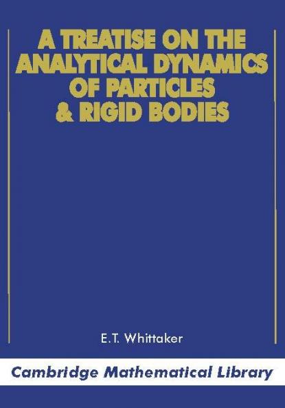 A Treatise on the Analytical Dynamics of Particles and Rigid Bodies