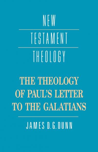 The Theology of Paul's Letter to the Galatians