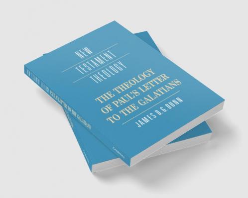 The Theology of Paul's Letter to the Galatians