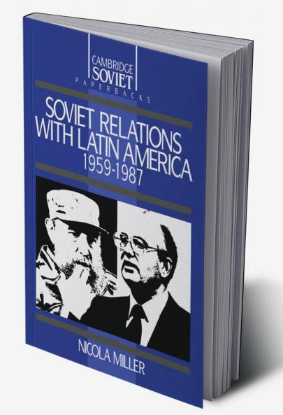 Soviet Relations with Latin America 1959 1987