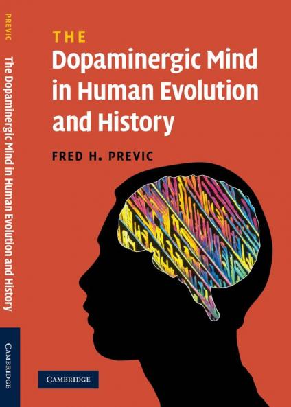 The Dopaminergic Mind in Human Evolution and History