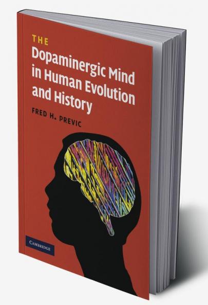 The Dopaminergic Mind in Human Evolution and History