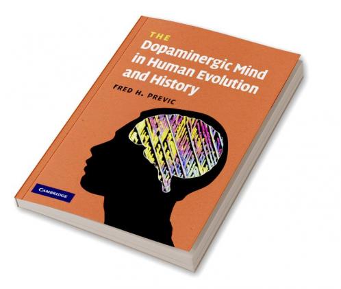 The Dopaminergic Mind in Human Evolution and History