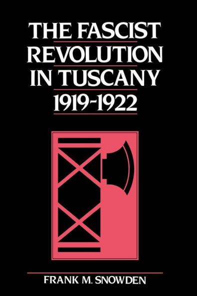 The Fascist Revolution in Tuscany 1919 22
