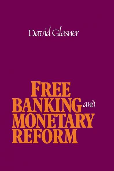 Free Banking and Monetary Reform