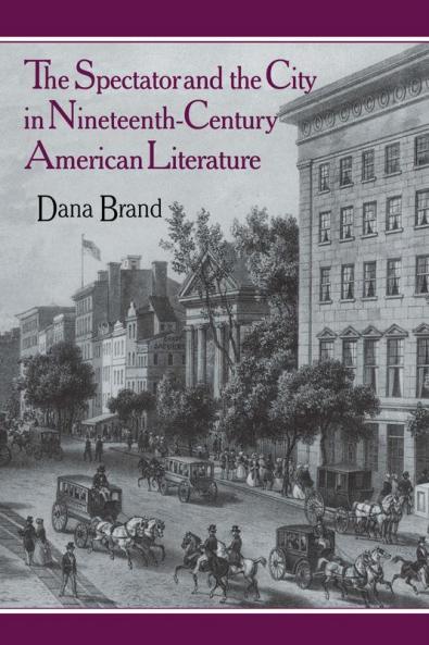 The Spectator and the City in Nineteenth Century American             Literature