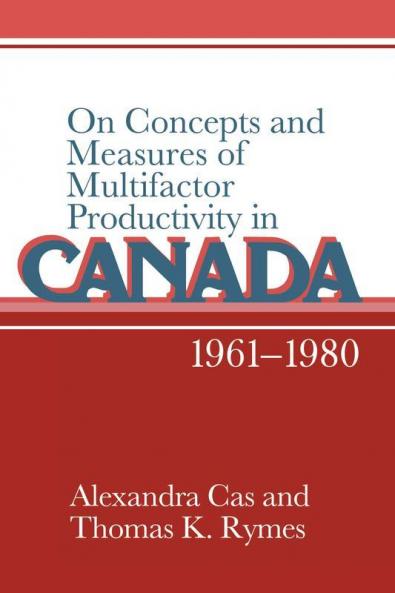 On Concepts and Measures of Multifactor Productivity in Canada 1961-1980