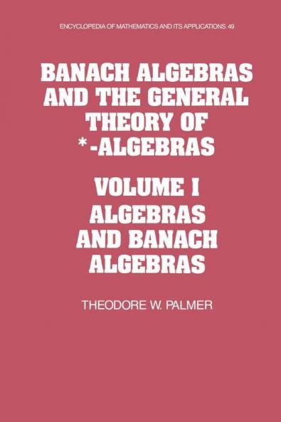 Banach Algebras and the General Theory of *-Algebras