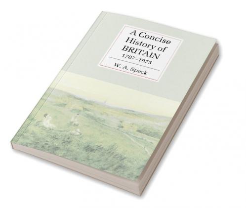 A Concise History of Britain 1707 1975