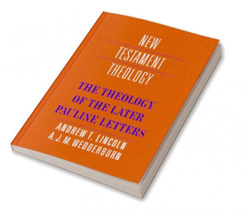The Theology of the Later Pauline Letters