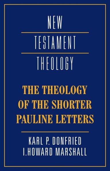 The Theology of the Shorter Pauline Letters
