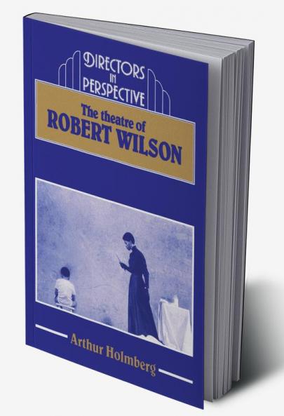 The Theatre of Robert Wilson